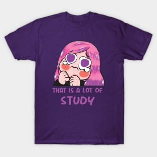 that is a lot of study T-Shirt